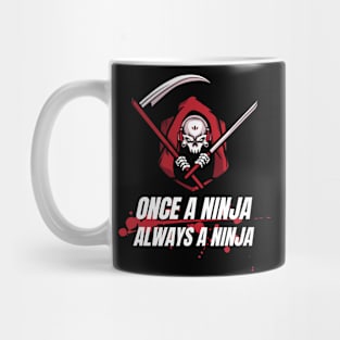 Once A Ninja Always A Ninja Mug